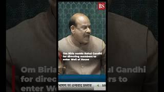 Om Birla scolds Rahul Gandhi for directing members to enter Well of House #ombirla  #rahulgandhi