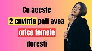 Daca spui aceste 2 cuvinte poti atrage orice femeie doresti