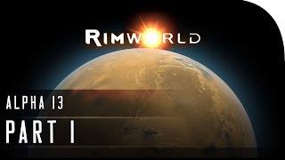 RimWorld Alpha 13 Part 1 - "NEW UPDATE, DISASTER IN-THE-MAKING!?!" (Let's Play)