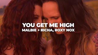 Malbie + Richa, Roxy Nox - You Get Me High [Official Video]