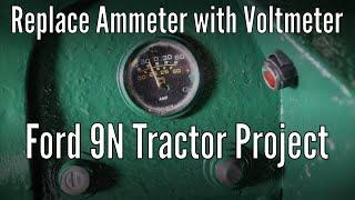 Replace an Ammeter with Voltmeter on Ford 9N Tractor project