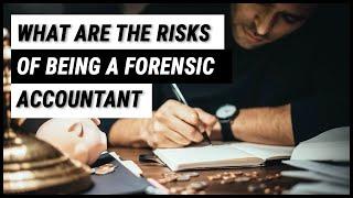 What are the Risks of being a Forensic Accountant | Uncover Fraud