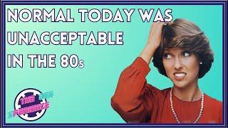 8 Things TODAY that Would NOT Be ACCEPTABLE In 1980s | Today THINGS NOT SOCIALLY ACCEPTABLE in 80s