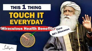 Touch This 1 Thing Daily, Miraculous Health Benefits | Health Tips | Sadhguru