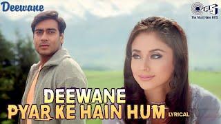 Deewane Pyar Ke Hain Hum - Lyrical | Deewane | Ajay Devgn, Urmila | Kumar Sanu, Udit Narayan, Alka Y