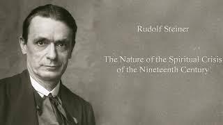 The Nature of the Spiritual Crisis of the Nineteenth Century by Rudolf Steiner