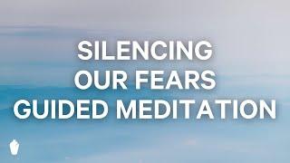 Silencing Our Fears | Guided Christian Meditation