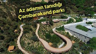 50 mindən çox bitkisi olan Çəmbərəkənd parkı | çox adam buranı bilmir |