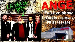 ANGE - Cunégonde Tour 2024/2025. Full Live Show - L'Oasis 21/11-2024 (Le Mans/France)