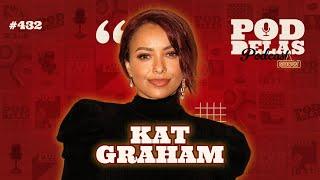 KAT GRAHAM - PODDELAS PODCAST SHOW #432