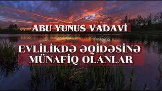 Evlilikdə Əqidəsinə Münafiq Olanlar - Abu Yunus Vadavi. @AbuYunusVadavi