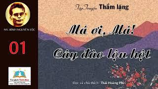 MÁ ƠI, MÁ! - CÂY ĐÀO LỘN HỘT (Tập truyện THẦM LẶNG). TG: Bình Nguyên Lộc. Người đọc: Thái Hoàng Phi