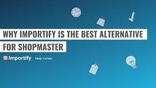 Why Importify is the best alternative to ShopMaster?