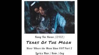 Kang Tae Kwan (강태관) - Tears Of The Moon (달의 눈물) (River Where the Moon Rises OST part 2) Lyric