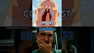 Conquest vs Loneliness
