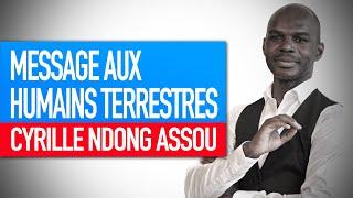 Message aux humains terrestres (Senseï Cyrille Ndong Assou, enseignant spirituel)