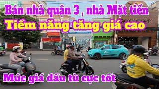 Bán Nhà Quận 3, Nhà Mặt Tiền Có Tiềm Năng Tăng Giá Rất Cao, Mot Bat Dong San Giá Cực Tốt Cho Đầu Tư