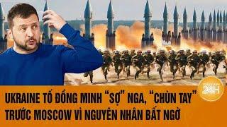 Thế giới toàn cảnh 23/10:Ukraine tố đồng minh “sợ” Nga, chùn tay trước Moscow vì nguyên nhân bất ngờ