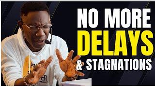 NO MORE DELAYS, NO MORE STAGNATIONS – Prophetic Breakthrough Prayer | Rev Sam Oye