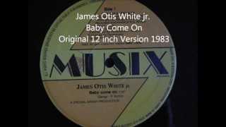 James Otis White jr. - Baby Come On Original 12 inch Version 1983