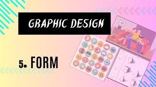 Graphic Design Theory - Visual Element of Graphics is FORM