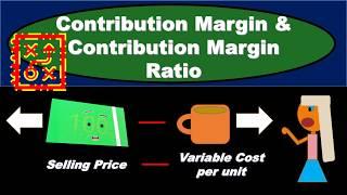 Contribution Margin & Contribution Margin Ratio