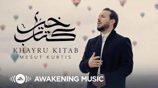 Mesut Kurtis - Khayru Kitab | مسعود كُرتس - خير كتاب | Official Music Video | Azeem AlShan​ EP