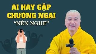 Ai hay gặp chướng ngại (nên nghe) - Thầy Thích Pháp Hòa