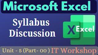 Syllabus Discussion || Unit-5, Part-0 || Microsoft Excel | IT Workshop || BEU | #computer #excel #IT