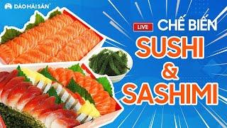 [LIVE] ĐẢO HẢI SẢN | CHẾ BIẾN SUSHI VÀ SASHIMI