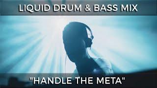 ► Liquid Drum & Bass Mix - "Handle The Meta" - April 2024