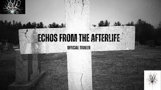 Echos From The Afterlife | Official Trailer | Paranormal Investigation Program