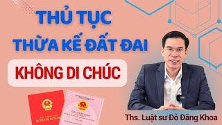 Thủ tục thừa kế đất đai không có di chúc