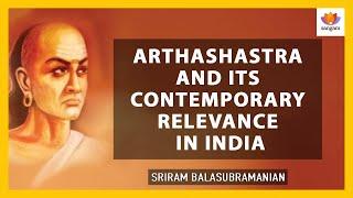 Arthashastra And Its Contemporary Relevance In India | Sriram Balasubramanian |Kautilya |SangamTalks