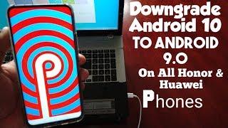 How To Downgrade Android 10 & Roll Back To Android 9.0 ON ALL HONOR & HUAWEI DEVICES