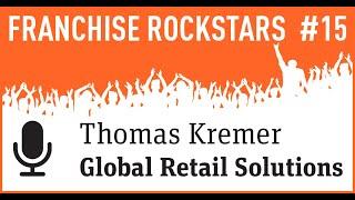 Franchise Rockstars #15 - Thomas Kremer von Global Retail Solutions