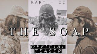 PART 2 : THE SOAP | Official Teaser Trailer | Ansh | Christ B | AnEk Media