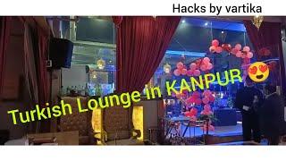 Duman the Turkish lounge KANPUR || Amazing place to visit with your friends ||  Turkish lounge 