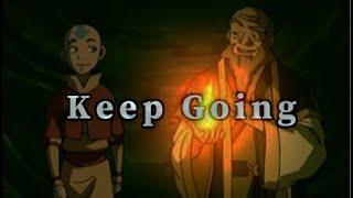 Keep Going Despite Anything: Your Journey to Greatness - Uncle Iroh Zen Wisdom