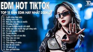 Lướt Sóng Đạp Mây Remix  BXH Nhạc Trẻ Remix Hay Nhất  - Top 15 Bản EDM TikTok Hot Trend 2024