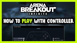 How to Play Arena Breakout: Infinite With Controller on PC!