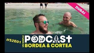Bordea si Cortea | Un simplu podcast | USP | S2E01 | #dubai #valoare #mylife #nofilter #suckacock