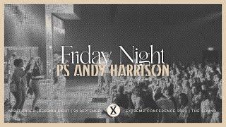 Friday Night | Ps Andy Harrison | Extreme Conference 2022