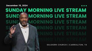 Sunday Morning Livestream | Pastor Chris McRae | Sunday, December 15th, 2024 | Sojourn Church