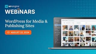 [Webinar] WordPress for Media & Publishing Sites