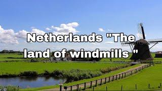 Netherlands- the land of windmills