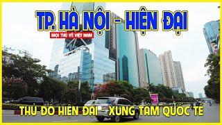 THỦ ĐÔ HÀ NỘI | MỘT THÀNH PHỐ HIỆN ĐẠI XỨNG TẦM KHU VỰC | Hà Nội ngày nay