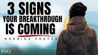 3 CLEAR Signs Your Breakthrough Is Near (God Is Faithful) | Morning Devotional And Prayer