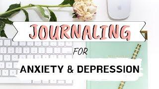 HOW TO JOURNAL FOR ANXIETY AND DEPRESSION | MENTAL HEALTH JOURNALING