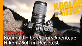 Kompakt und bereit fürs Abenteuer - Nikon Z50II im Reisetest Krolop&Gerst